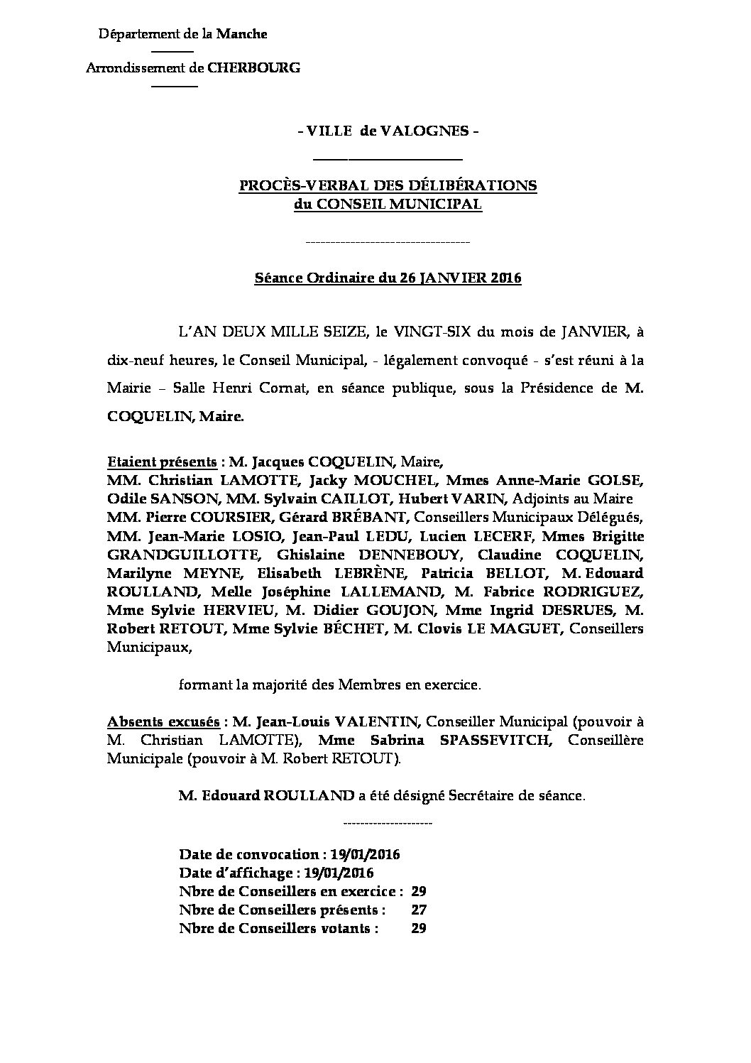 Procès-verbal du 26-01-2016 - Procès-verbal de la réunion du Conseil Municipal du 26 janvier approuvé lors de la séance du 29 février 2016.
