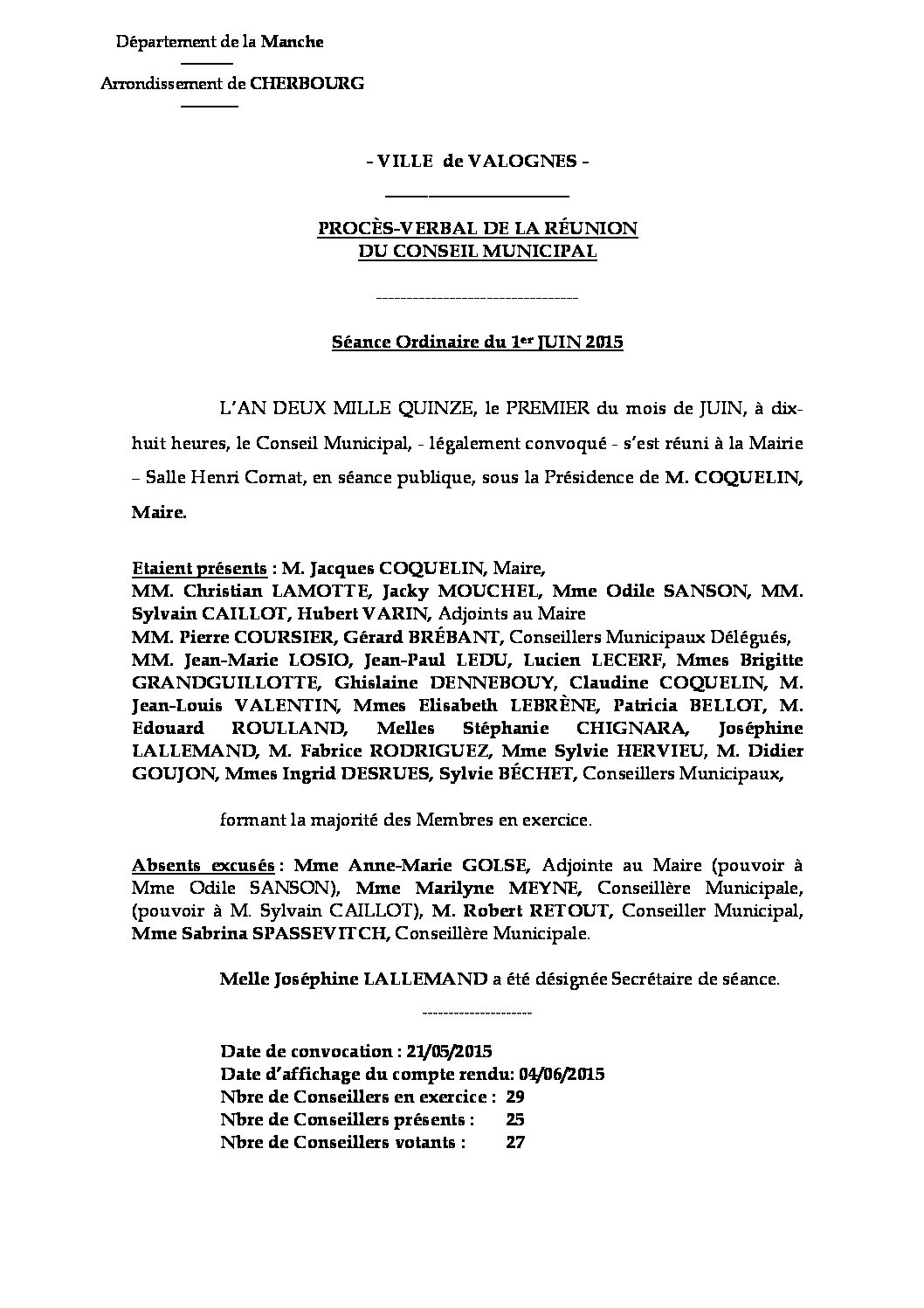 Procès-verbal du 01-06-2015 - Procès-verbal de la réunion du Conseil Municipal du 1er juin 2015, approuvé lors de la séance du 28 septembre 2015.